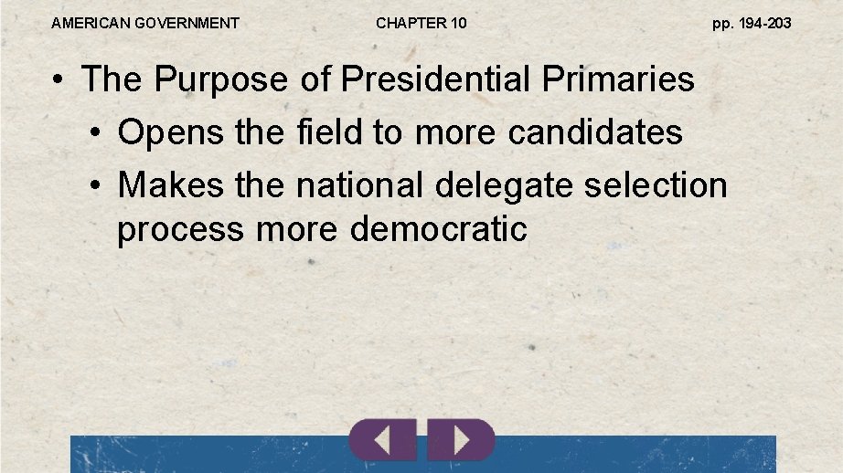 AMERICAN GOVERNMENT CHAPTER 10 pp. 194 -203 • The Purpose of Presidential Primaries •