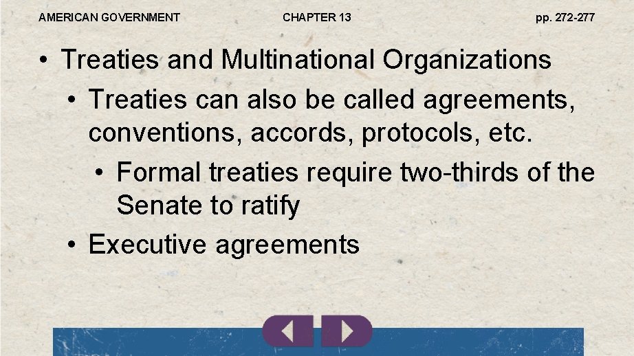 AMERICAN GOVERNMENT CHAPTER 13 pp. 272 -277 • Treaties and Multinational Organizations • Treaties
