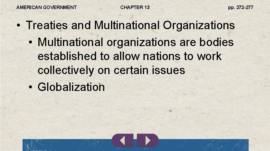 AMERICAN GOVERNMENT CHAPTER 13 pp. 272 -277 • Treaties and Multinational Organizations • Multinational