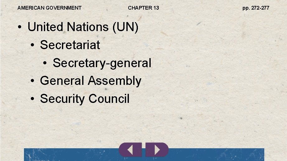 AMERICAN GOVERNMENT CHAPTER 13 • United Nations (UN) • Secretariat • Secretary-general • General