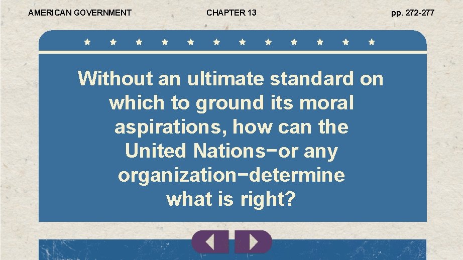 AMERICAN GOVERNMENT CHAPTER 13 Without an ultimate standard on which to ground its moral