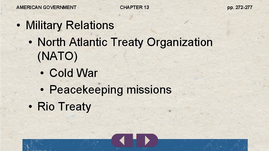 AMERICAN GOVERNMENT CHAPTER 13 • Military Relations • North Atlantic Treaty Organization (NATO) •