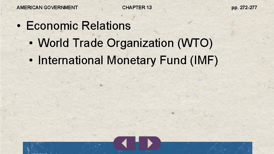 AMERICAN GOVERNMENT CHAPTER 13 • Economic Relations • World Trade Organization (WTO) • International