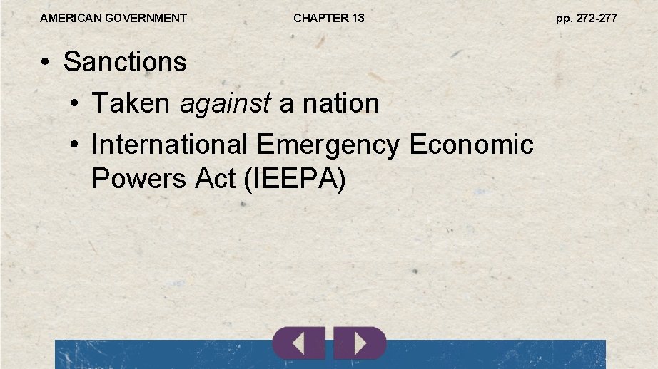 AMERICAN GOVERNMENT CHAPTER 13 • Sanctions • Taken against a nation • International Emergency
