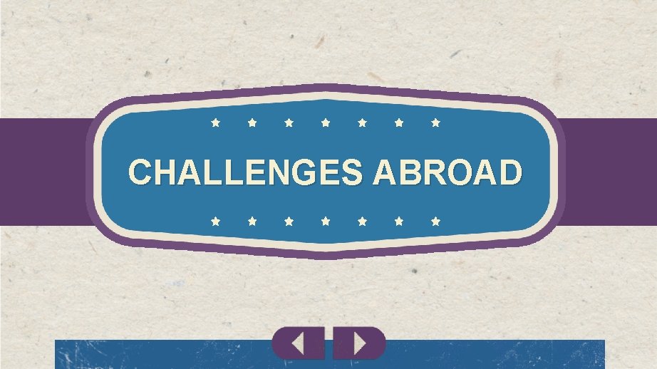 CHALLENGES ABROAD 