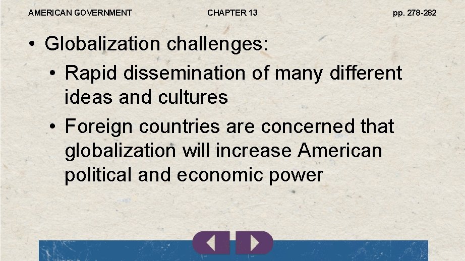 AMERICAN GOVERNMENT CHAPTER 13 pp. 278 -282 • Globalization challenges: • Rapid dissemination of