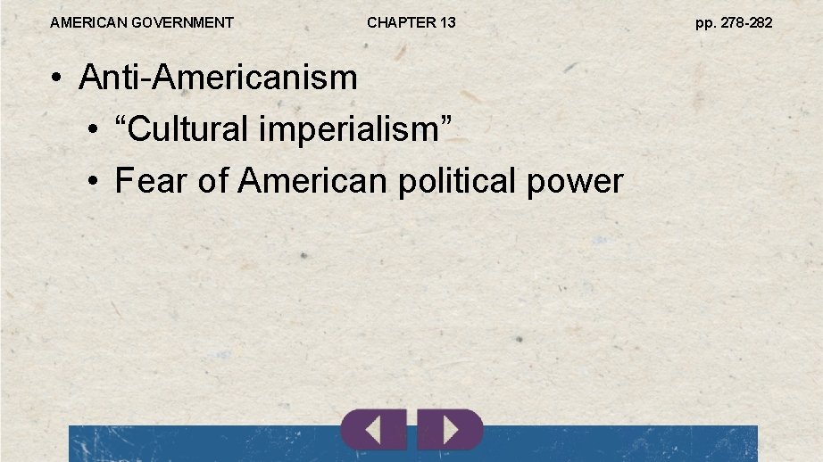 AMERICAN GOVERNMENT CHAPTER 13 • Anti-Americanism • “Cultural imperialism” • Fear of American political