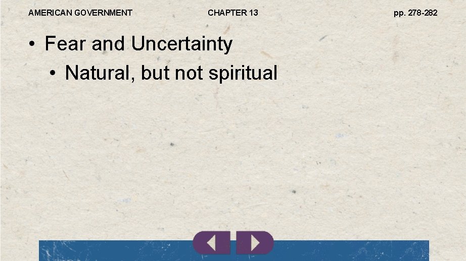 AMERICAN GOVERNMENT CHAPTER 13 • Fear and Uncertainty • Natural, but not spiritual pp.
