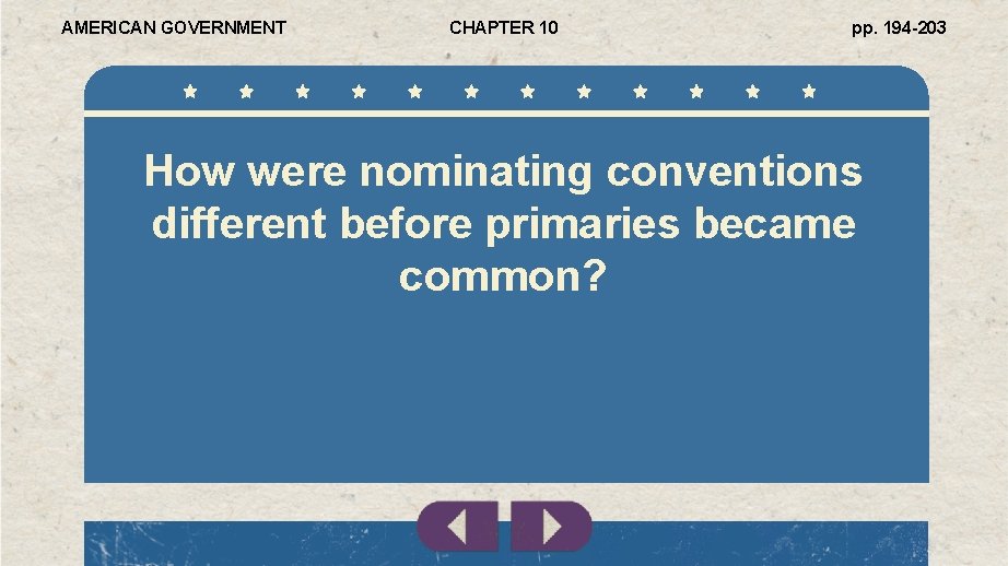 AMERICAN GOVERNMENT CHAPTER 10 pp. 194 -203 How were nominating conventions different before primaries