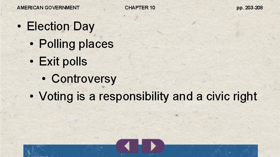 AMERICAN GOVERNMENT CHAPTER 10 pp. 203 -208 • Election Day • Polling places •