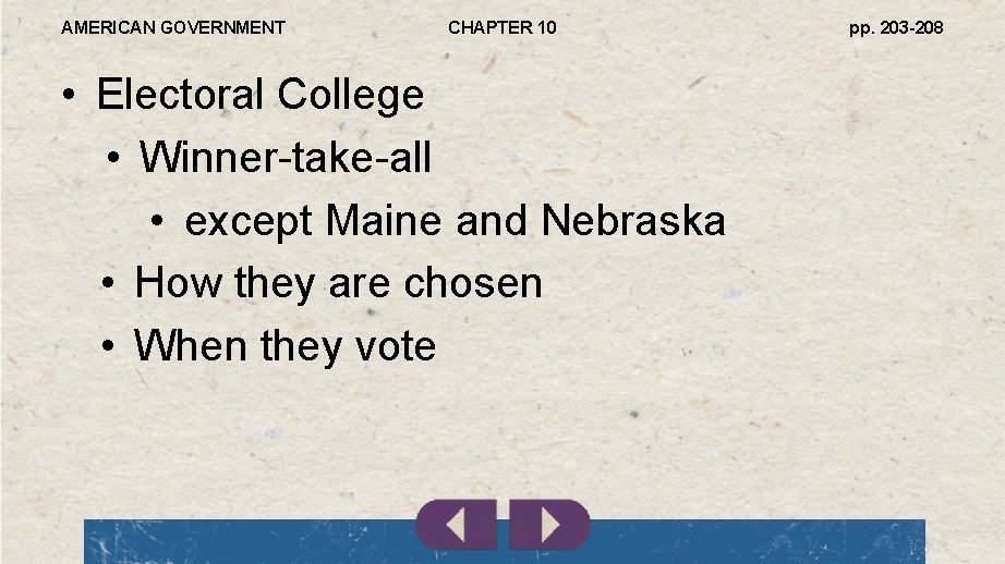 AMERICAN GOVERNMENT CHAPTER 10 • Electoral College • Winner-take-all • except Maine and Nebraska