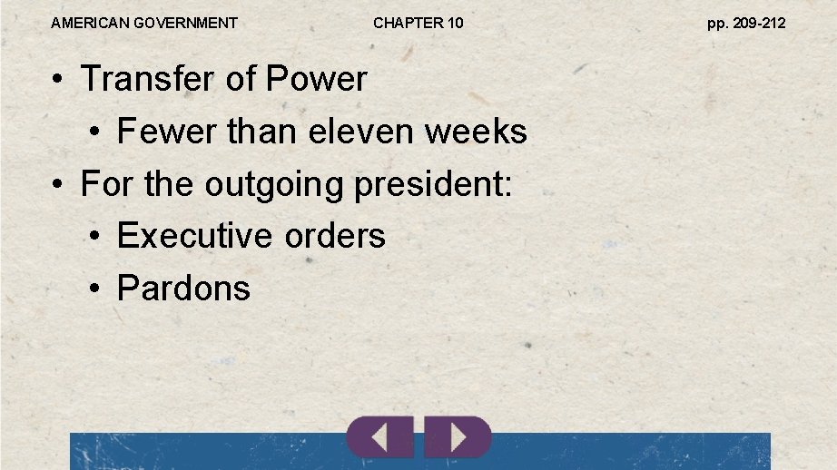 AMERICAN GOVERNMENT CHAPTER 10 • Transfer of Power • Fewer than eleven weeks •