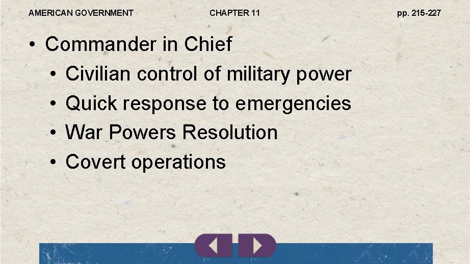 AMERICAN GOVERNMENT CHAPTER 11 • Commander in Chief • Civilian control of military power