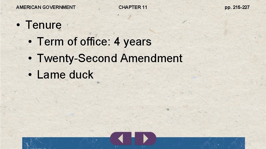 AMERICAN GOVERNMENT CHAPTER 11 • Tenure • Term of office: 4 years • Twenty-Second