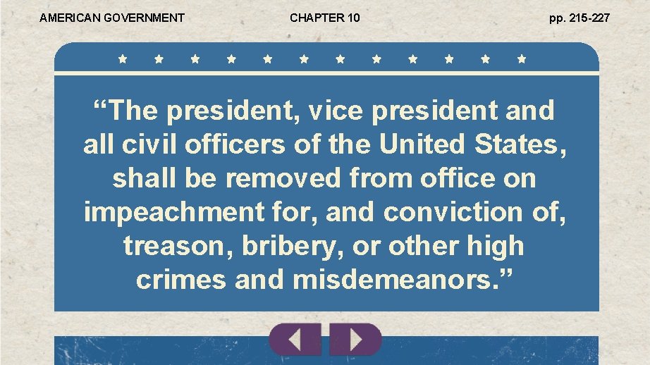 AMERICAN GOVERNMENT CHAPTER 10 pp. 215 -227 “The president, vice president and all civil