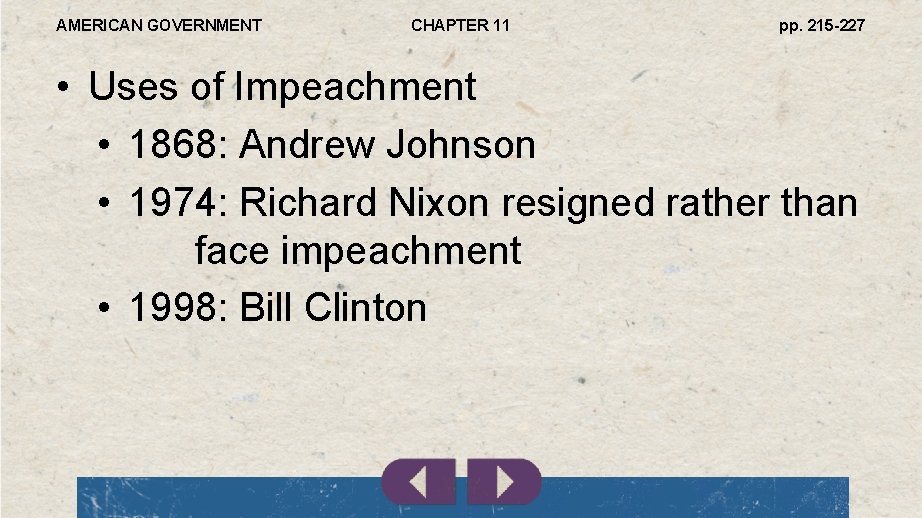 AMERICAN GOVERNMENT CHAPTER 11 pp. 215 -227 • Uses of Impeachment • 1868: Andrew