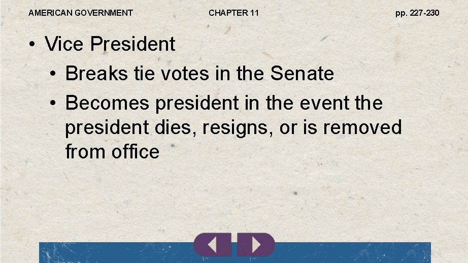 AMERICAN GOVERNMENT CHAPTER 11 pp. 227 -230 • Vice President • Breaks tie votes