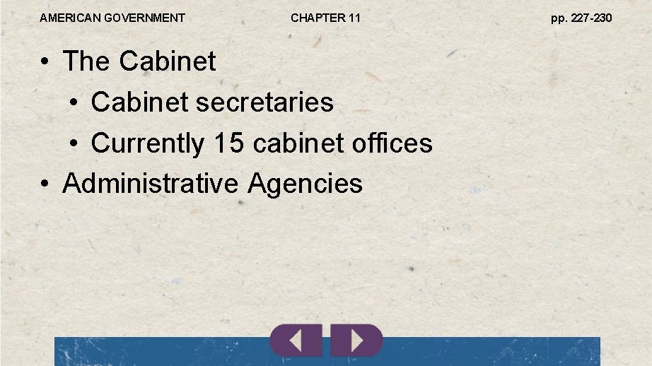 AMERICAN GOVERNMENT CHAPTER 11 • The Cabinet • Cabinet secretaries • Currently 15 cabinet
