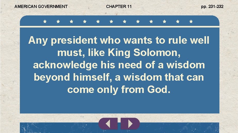 AMERICAN GOVERNMENT CHAPTER 11 pp. 231 -232 Any president who wants to rule well