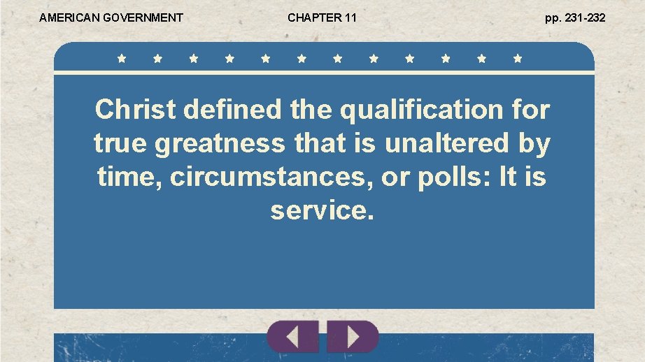 AMERICAN GOVERNMENT CHAPTER 11 pp. 231 -232 Christ defined the qualification for true greatness