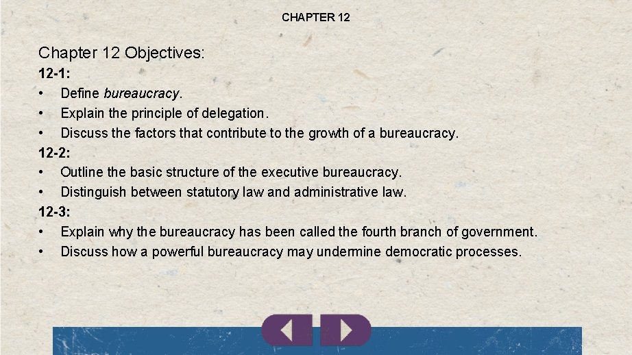 CHAPTER 12 Chapter 12 Objectives: 12 -1: • Define bureaucracy. • Explain the principle
