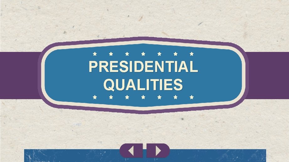 PRESIDENTIAL QUALITIES 