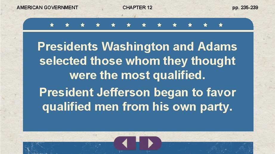 AMERICAN GOVERNMENT CHAPTER 12 pp. 235 -239 Presidents Washington and Adams selected those whom