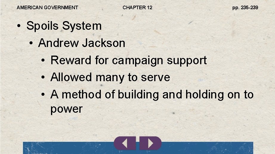 AMERICAN GOVERNMENT CHAPTER 12 pp. 235 -239 • Spoils System • Andrew Jackson •