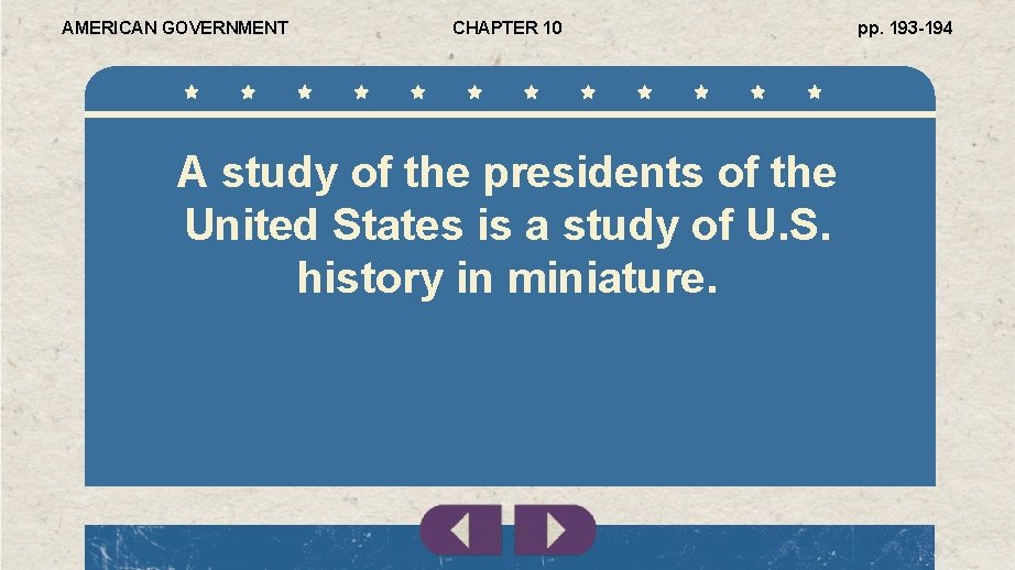 AMERICAN GOVERNMENT CHAPTER 10 A study of the presidents of the United States is
