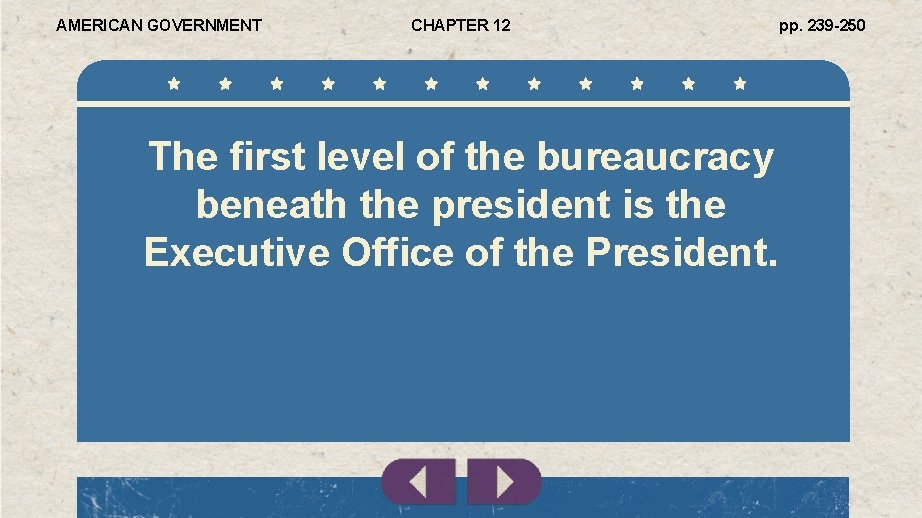 AMERICAN GOVERNMENT CHAPTER 12 The first level of the bureaucracy beneath the president is