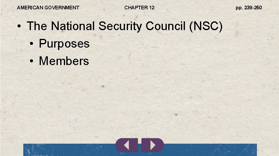 AMERICAN GOVERNMENT CHAPTER 12 • The National Security Council (NSC) • Purposes • Members