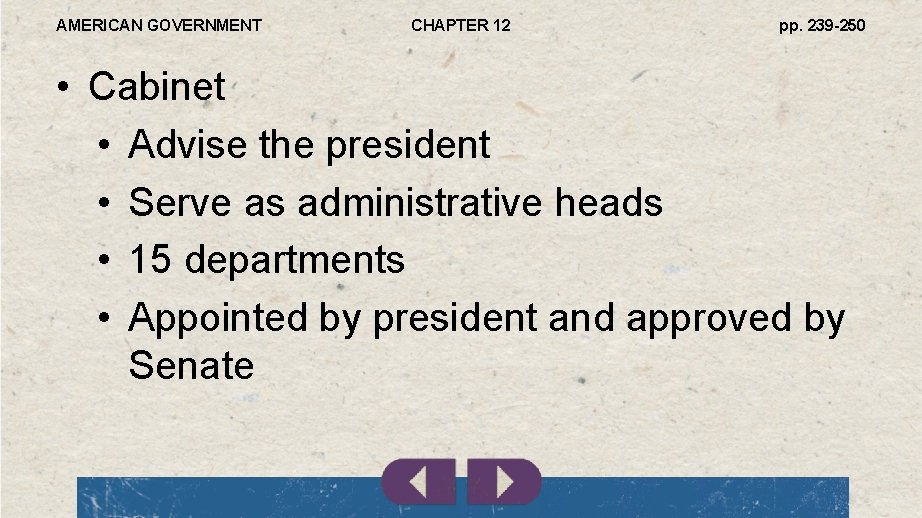 AMERICAN GOVERNMENT CHAPTER 12 pp. 239 -250 • Cabinet • Advise the president •