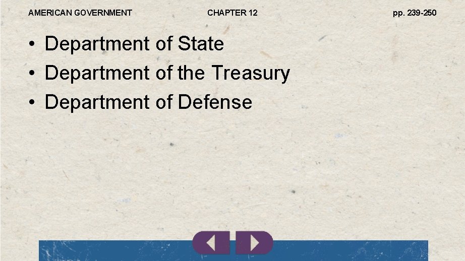 AMERICAN GOVERNMENT CHAPTER 12 • Department of State • Department of the Treasury •