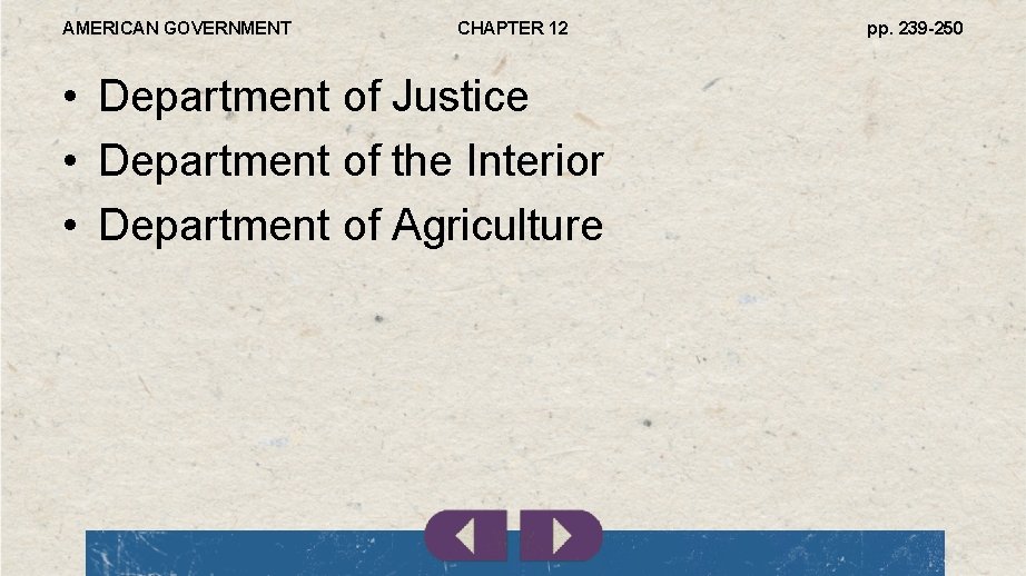 AMERICAN GOVERNMENT CHAPTER 12 • Department of Justice • Department of the Interior •