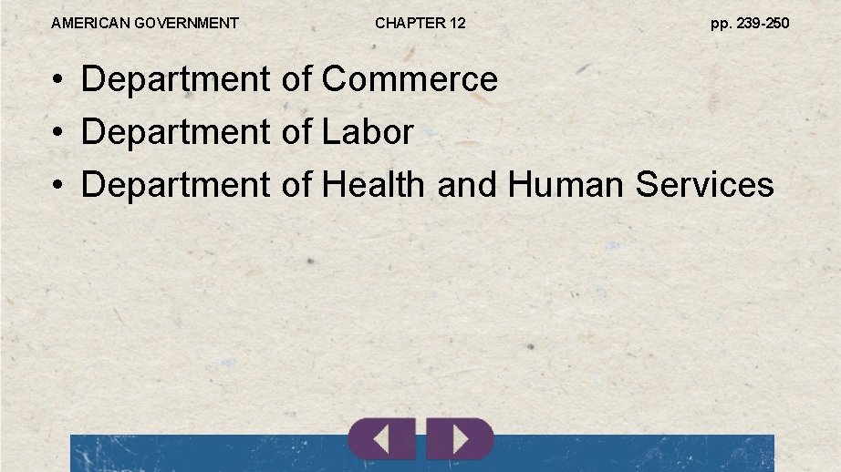 AMERICAN GOVERNMENT CHAPTER 12 pp. 239 -250 • Department of Commerce • Department of