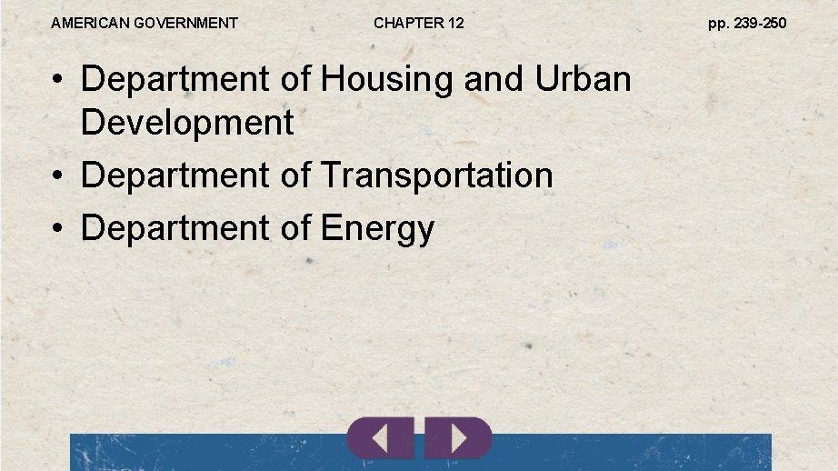 AMERICAN GOVERNMENT CHAPTER 12 • Department of Housing and Urban Development • Department of