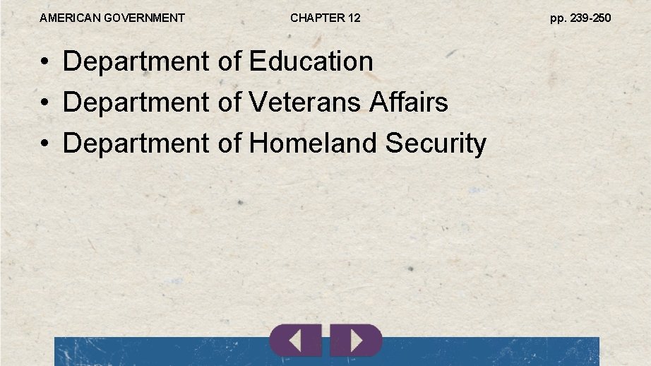 AMERICAN GOVERNMENT CHAPTER 12 • Department of Education • Department of Veterans Affairs •