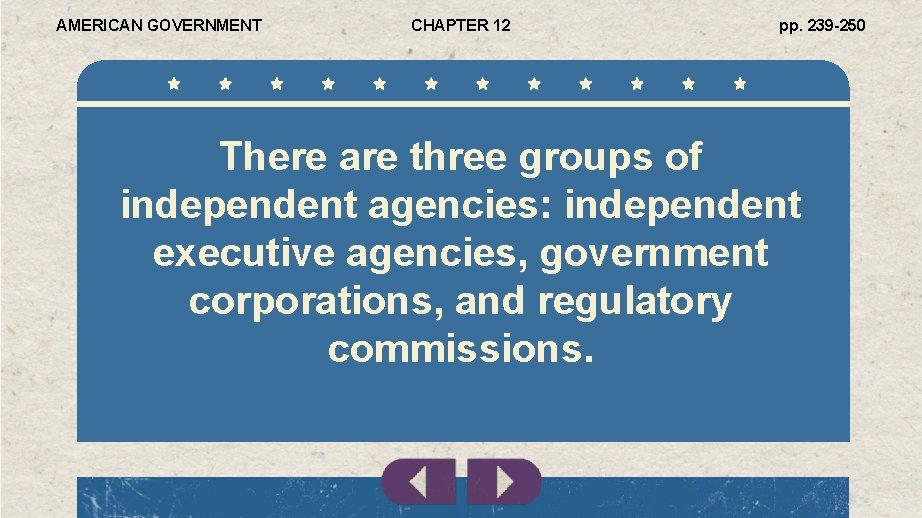 AMERICAN GOVERNMENT CHAPTER 12 pp. 239 -250 There are three groups of independent agencies: