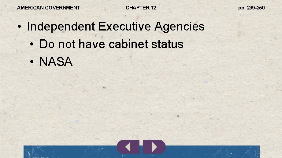 AMERICAN GOVERNMENT CHAPTER 12 • Independent Executive Agencies • Do not have cabinet status