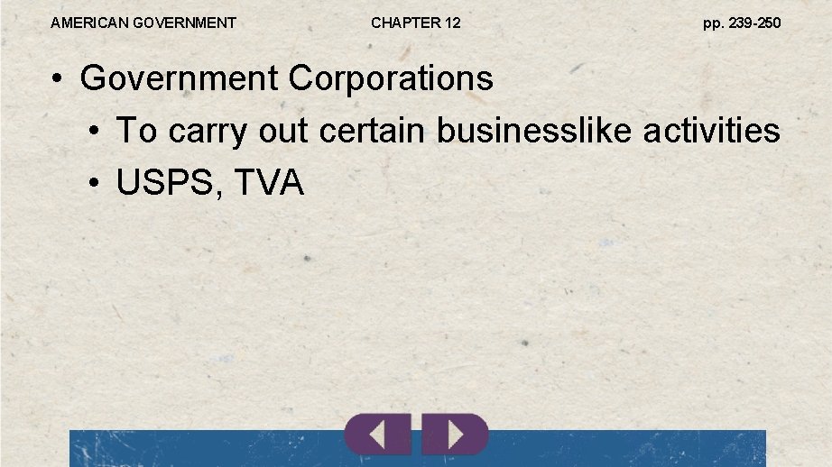 AMERICAN GOVERNMENT CHAPTER 12 pp. 239 -250 • Government Corporations • To carry out