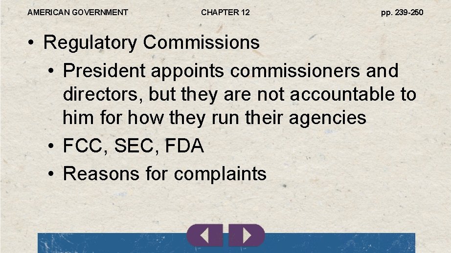 AMERICAN GOVERNMENT CHAPTER 12 pp. 239 -250 • Regulatory Commissions • President appoints commissioners