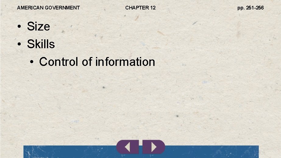 AMERICAN GOVERNMENT CHAPTER 12 • Size • Skills • Control of information pp. 251