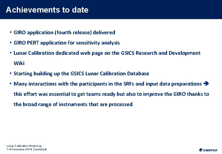 Achievements to date • GIRO application (fourth release) delivered • GIRO PERT application for