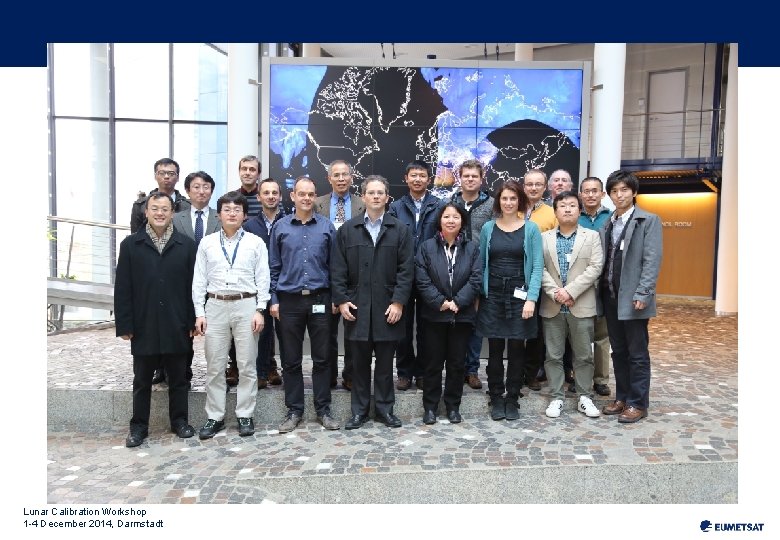 Lunar Calibration Workshop 1 -4 December 2014, Darmstadt 