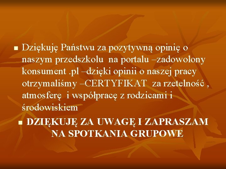 Dziękuję Państwu za pozytywną opinię o naszym przedszkolu na portalu –zadowolony konsument. pl –dzięki