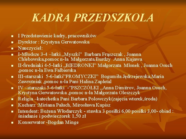 KADRA PRZEDSZKOLA n n n I Przedstawienie kadry, pracowników Dyrektor : Krystyna Gerwatowska Nauczyciel: