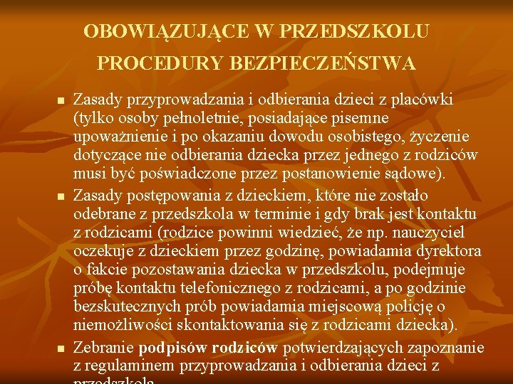 OBOWIĄZUJĄCE W PRZEDSZKOLU PROCEDURY BEZPIECZEŃSTWA n n n Zasady przyprowadzania i odbierania dzieci z