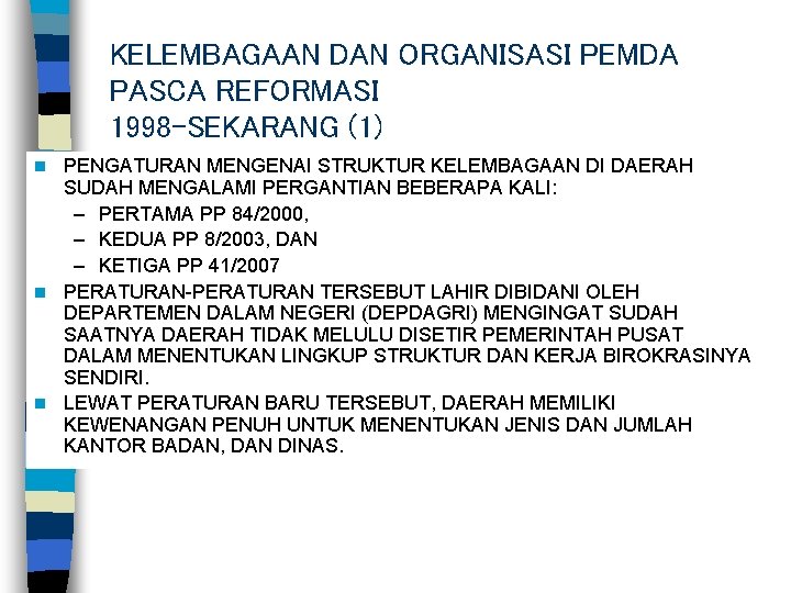 KELEMBAGAAN DAN ORGANISASI PEMDA PASCA REFORMASI 1998 -SEKARANG (1) PENGATURAN MENGENAI STRUKTUR KELEMBAGAAN DI