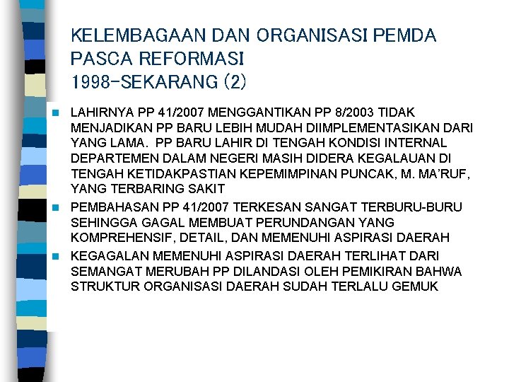 KELEMBAGAAN DAN ORGANISASI PEMDA PASCA REFORMASI 1998 -SEKARANG (2) LAHIRNYA PP 41/2007 MENGGANTIKAN PP