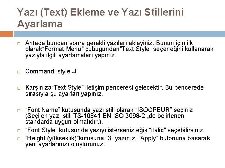 Yazı (Text) Ekleme ve Yazı Stillerini Ayarlama Antede bundan sonra gerekli yazıları ekleyiniz. Bunun